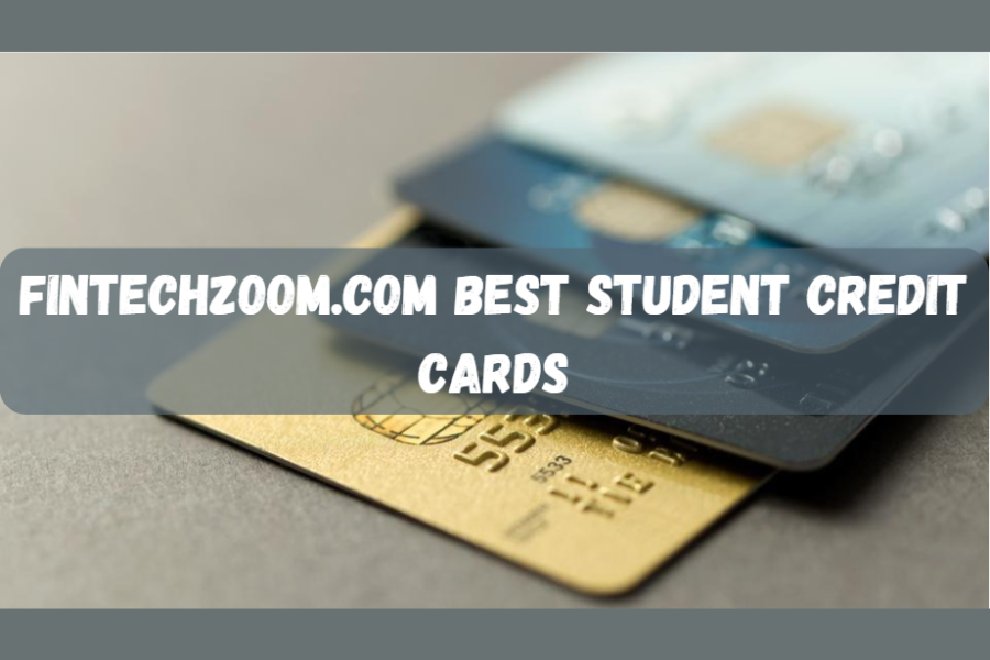 fintechzoom.com best student credit cards